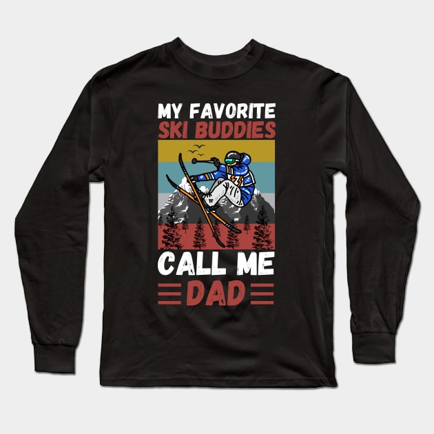 My Favorite Ski Buddies Call Me Dad, Ski Dad Father’s Day Long Sleeve T-Shirt by JustBeSatisfied